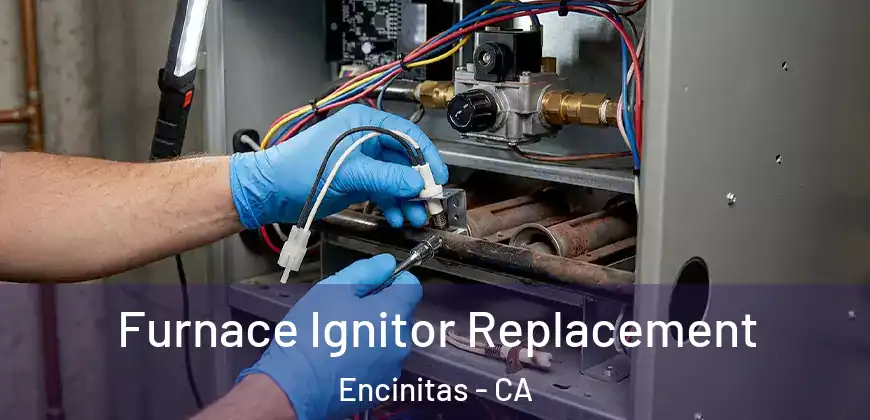 Furnace Ignitor Replacement Encinitas - CA