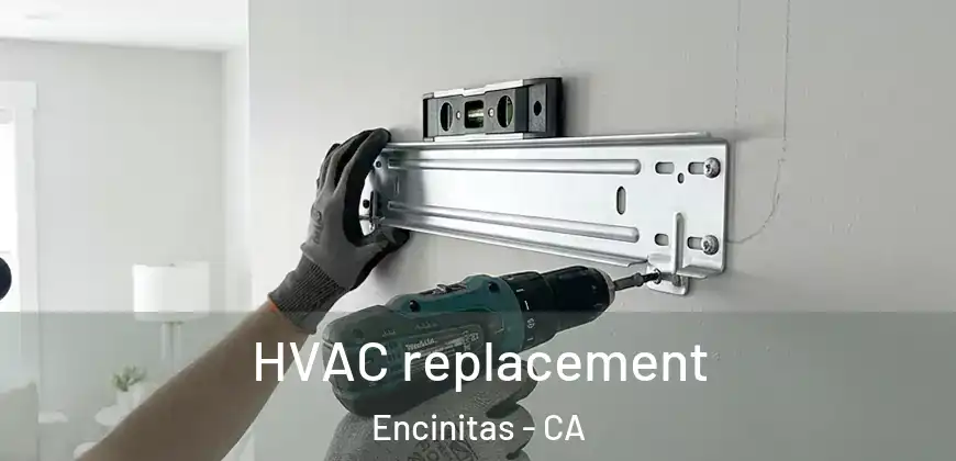 HVAC replacement Encinitas - CA